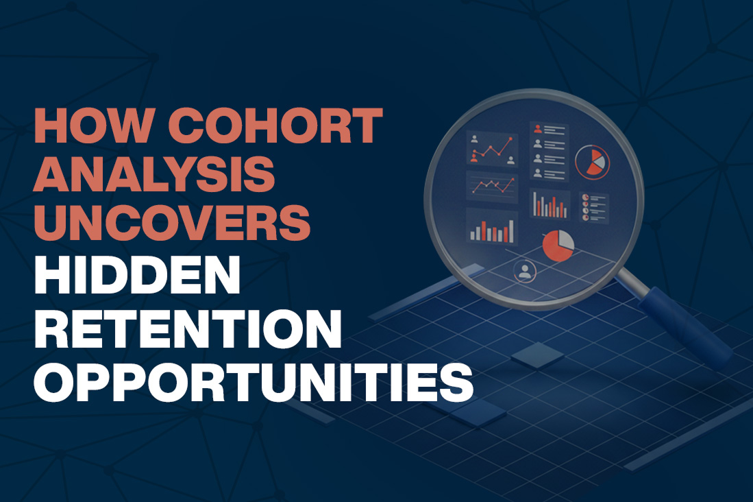 How Cohort Analysis Uncovers Hidden Retention Opportunities