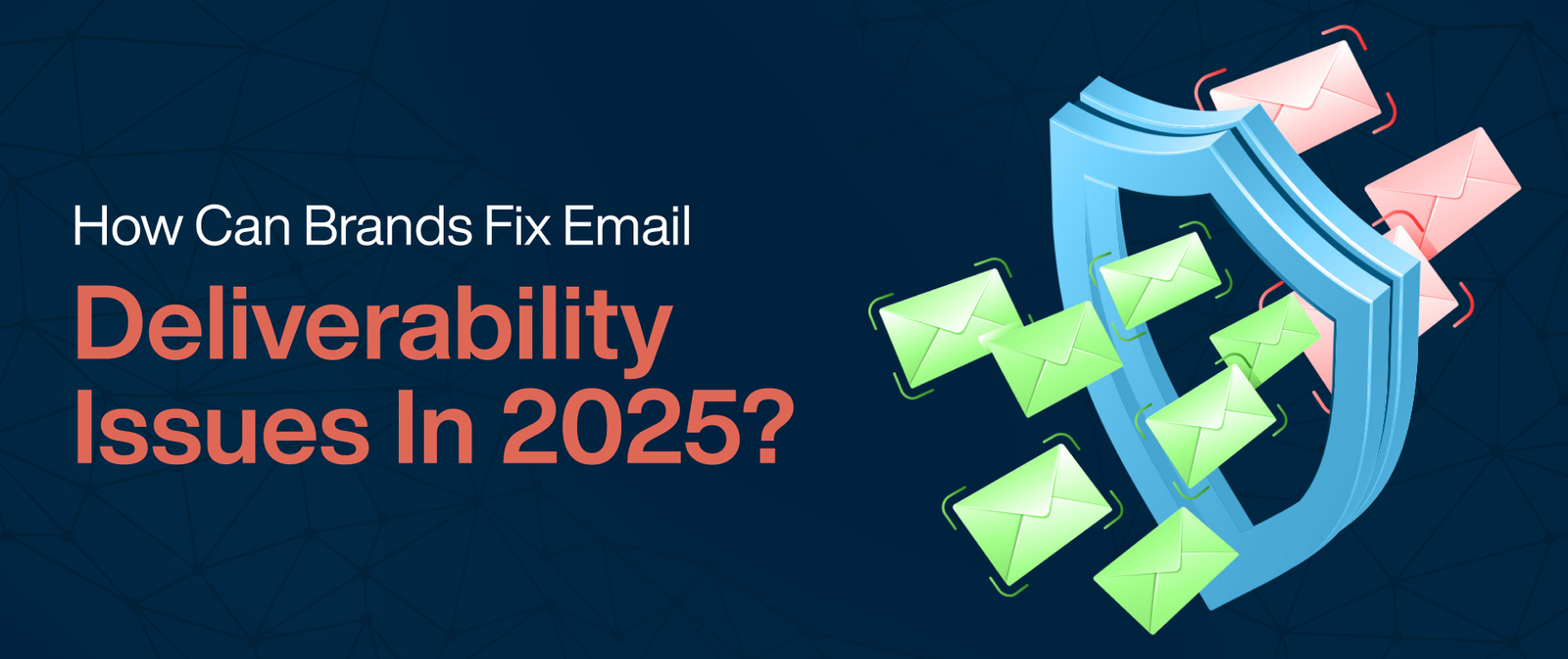 How Can Brands Fix Email Deliverability Issues in 2025?