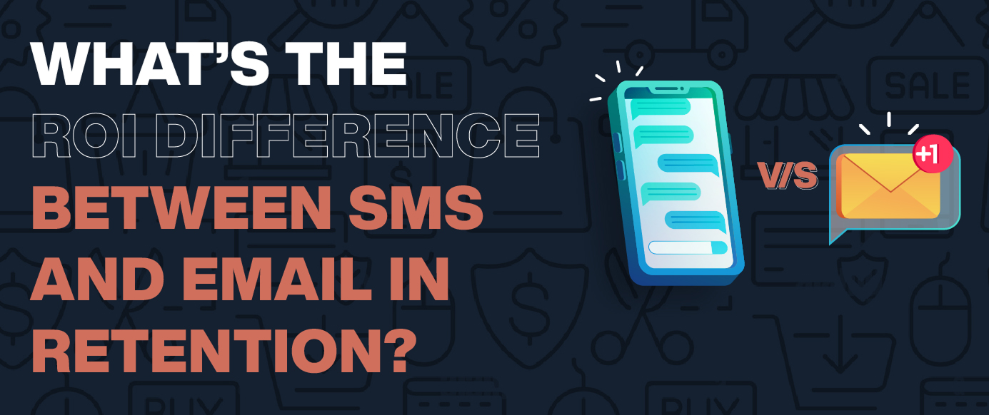 What’s the ROI Difference Between SMS and Email in Retention?