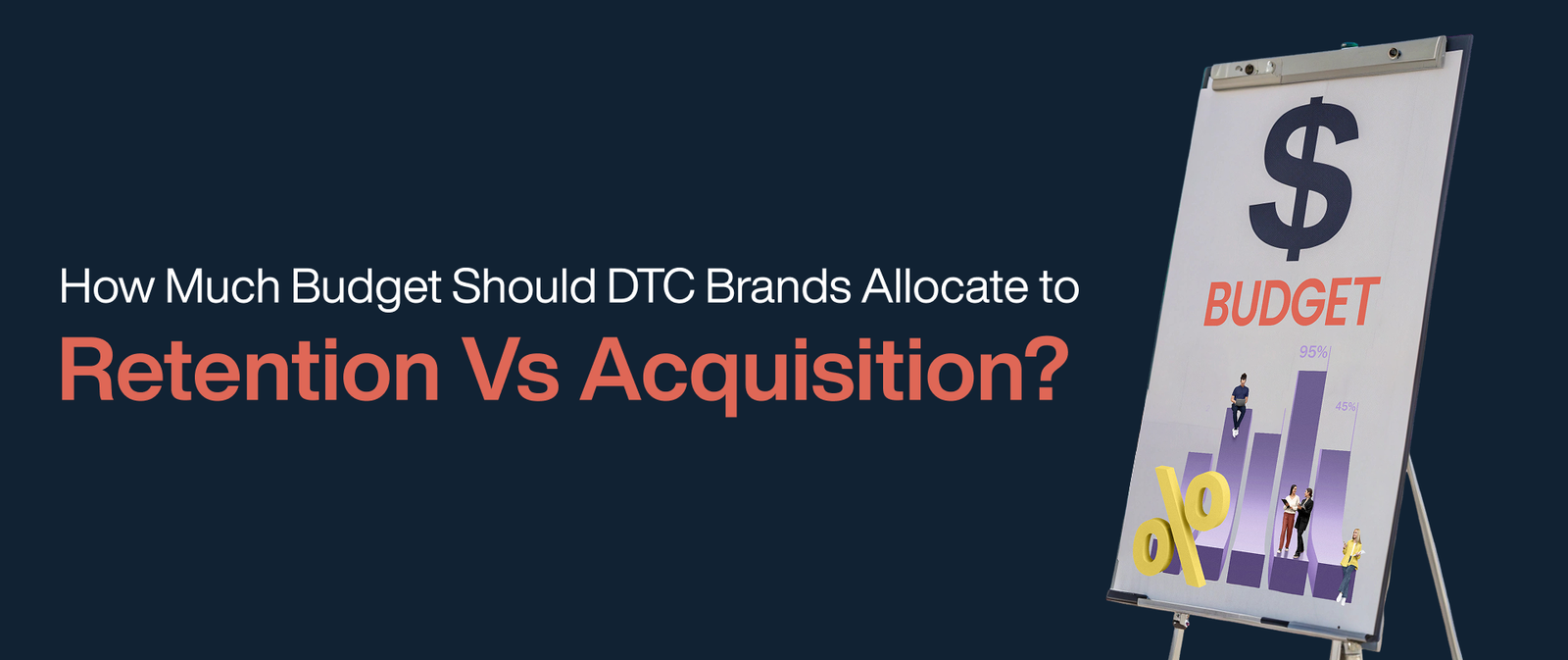 How Much Budget Should DTC Brands Allocate to Retention vs Acquisition?