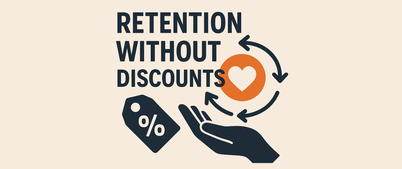 Retention Without Discounts: 7 Value-Stacked Campaigns That Drive Sales Without Cannibalizing Margin